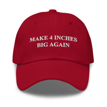 Load image into Gallery viewer, Make 4 Inches Big Again Dad hat