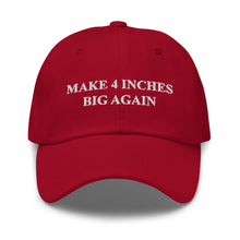 Load image into Gallery viewer, Make 4 Inches Big Again Dad hat
