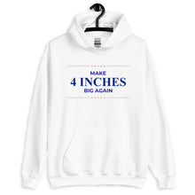 Load image into Gallery viewer, Make 4 Inches Big Again Unisex Hoodie
